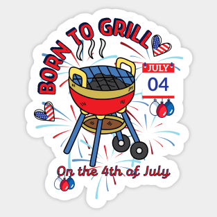 "Grillmaster's Pride: Born to Grill on the 4th of July" Sticker